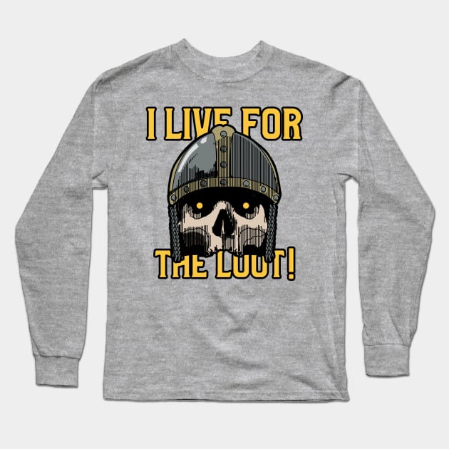 I Live for the Loot Long Sleeve T-Shirt by Blastknight Dungeon